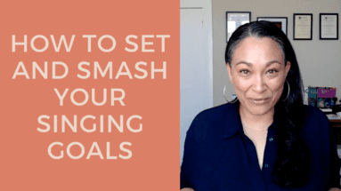 How To Set and Smash Your Singing Goals