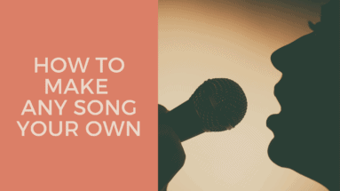 How To Make Any Song Your Own